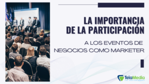 ¿Por qué deberías asistir a eventos de negocios como marketer?